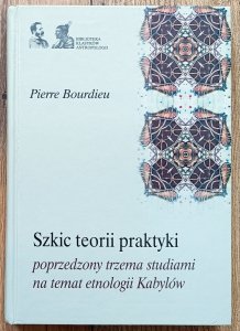 Pierre Bourdieu • Szkic teorii praktyki