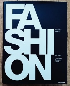 Charlotte Seeling • Fashion. 150 Years: Couturiers, Designers, Labels