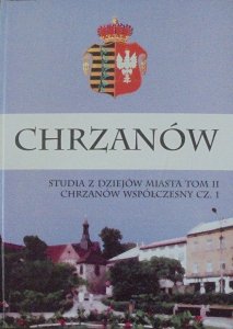 Chrzanów. Studia z dziejów miasta tom II. Chrzanów współczesny