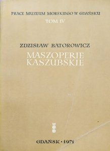 Zdzisław Batorowicz • Maszoperie kaszubskie: studium geograficzno-etnograficzne