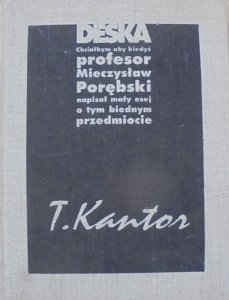 Mieczysław Porębski • Deska. Tadeusz Kantor - świadectwa, rozmowy, komentarze