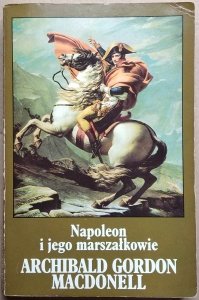 A.G. Macdonell • Napoleon i jego marszałkowie