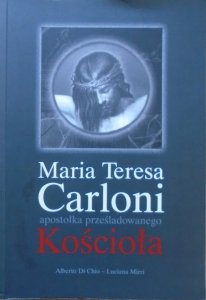 Alberto Di Chio, Luciana Mirri • Maria Teresa Carloni apostołka prześladowanego Kościoła