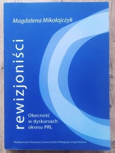 Magdalena Mikołajczyk • Rewizjoniści. Obecność w dyskursach okresu PRL