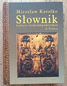 Mirosław Korolko • Słownik kultury śródziemnomorskiej w Polsce