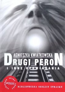 Agnieszka Kwiatkowska • Drugi peron i inne opowiadania