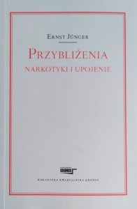 Ernst Junger • Przybliżenia. Narkotyki i upojenie