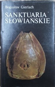 Bogusław Gierlach • Sanktuaria słowiańskie [Słowianie]