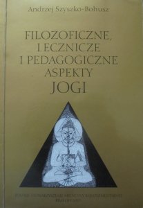 Andrzej Szyszko-Bohusz • Filozoficzne, lecznicze i pedagogiczne aspekty jogi [dedykacja autora]