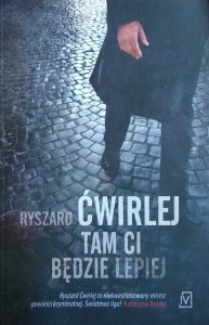 Ryszard Ćwirlej • Tam ci będzie lepiej