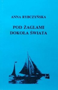 Anna Rybczyńska • Pod żaglami dokoła świata