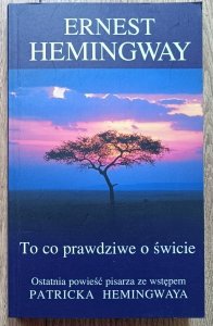 Ernest Hemingway • To co prawdziwe o świcie