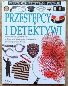 Przestępcy i detektywi. Patrzę Podziwiam Poznaję