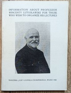 Information About Professor Wincenty Lutosławski for Those Who Wish to Organize His Lectures [1930]