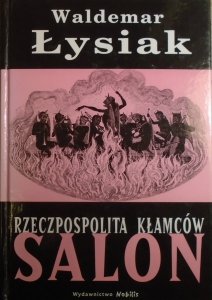 Waldemar Łysiak • Salon. Rzeczpospolita kłamców