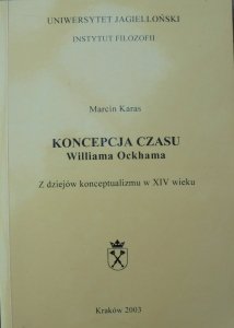 Marcin Karas • Koncepcja czasu Williama Ockhama. Z dziejów konceptualizmu w XIV wieku