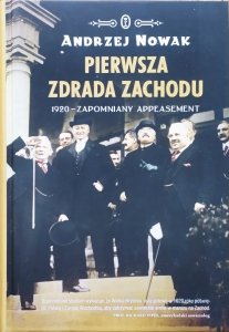 Andrzej Nowak • Pierwsza zdrada Zachodu. 1920 - zapomniany appeasement 