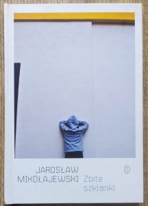 Jarosław Mikołajewski • Zbite szklanki