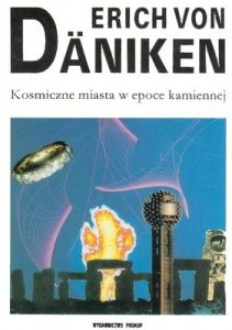 Erich von Daniken • Kosmiczne miasta w epoce kamiennej 