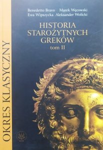Benedetto Bravo, Marek Węcowski, Ewa Wipszycka, Aleksander Wolicki • Historia starożytnych Greków tom II