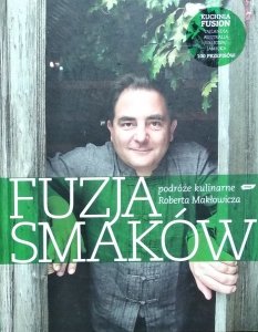 Robert Makłowicz • Fuzja smaków. Podróże kulinarne Roberta Makłowicza