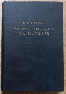 C.G. Darwin • Nowe poglądy na materję