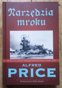 Alfred Price • Narzędzia mroku. Historia walki radioelektronicznej 1939-1945