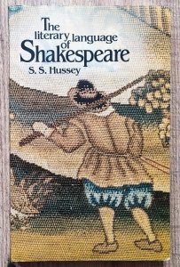 S. S. Hussey • The Literary Language of Shakespeare