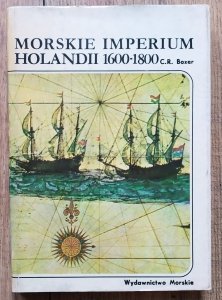 C.R. Boxer • Morskie imperium Holandii 1600-1800