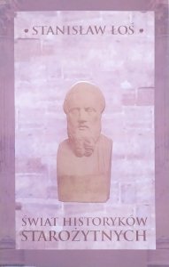 Stanisław Łoś • Świat historyków starożytnych 