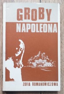 Zofia Romanowiczowa • Groby Napoleona