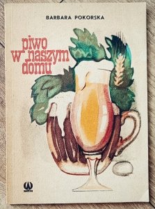 Barbara Pokorska • Piwo w naszym domu