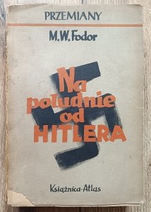 M.W. Fodor • Na południe od Hitlera / Konstanty M. Sopoćko