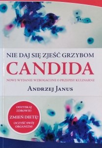 Andrzej Janus • Nie daj się zjeść grzybom Candida