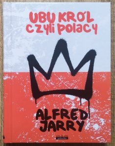 Alfred Jarry • Ubu Król czyli Polacy