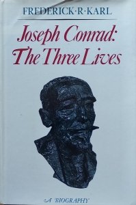 Frederick Karl • Jospeh Conrad. The Three Lives