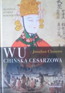 Jonathan Clements • Wu. Chińska cesarzowa