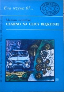 Marian Łohutko • Czarno na ulicy Błękitnej [Ewa wzywa 07]