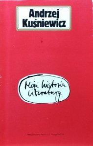 Andrzej Kuśniewicz • Moja historia literatury