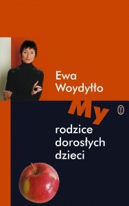 Ewa Woydyłło • My - rodzice dorosłych dzieci