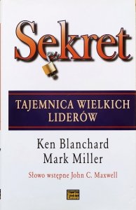 Ken Blanchard, Mark Miller • Sekret. Tajemnica wielkich liderów