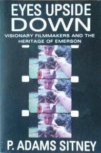 Adams Sitney • Eyes Upside Down: Visionary Filmmakers and the Heritage of Emerson