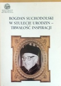 Irena Wojnar, Jerzego Kubin • Bogdan Suchodolski. W Stulecie urodzin - trwałość Inspiracji