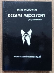 Rafał Wicijowski • Oczami mężczyzny (nie) idealnego / autograf autora