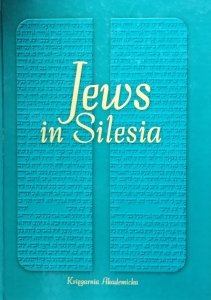 Marcin Wodziński, Janusz Spyra • Jews in Silesia