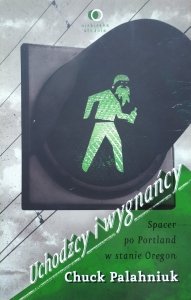 Chuck Palahniuk • Uchodźcy i wygnańcy. Spacer po Portland w stanie Oregon