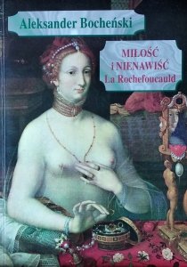 Aleksander Bocheński • Miłość i nienawiść La Rochefoucauld