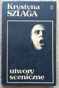 Krystyna Szlaga • Utwory sceniczne [dedykacja autorska]