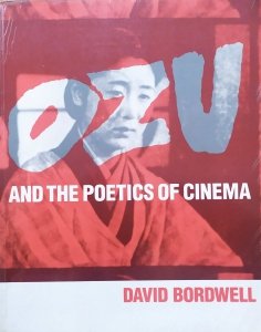 David Bordwell • Ozu and the Poetics of Cinema
