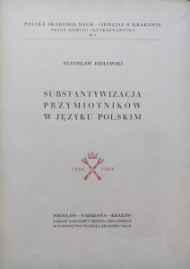 Stanisław Jodłowski • Substantywizacja przymiotników w języku polskim